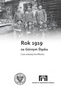 Okładka publikacji "Rok 1919 na Górnym Śląsku. Czas eskalacji konfliktów"