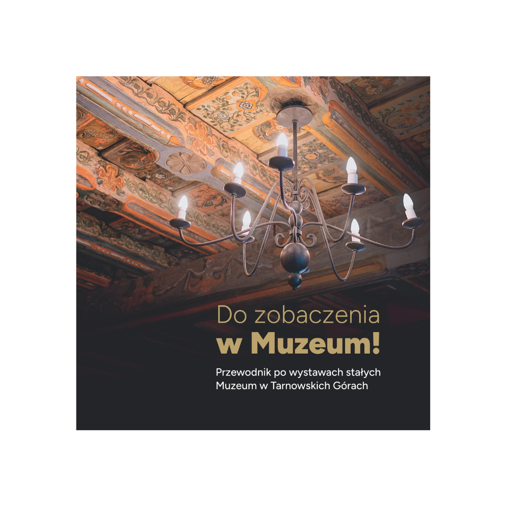 Do zobaczenia w Muzeum! Przewodnik po wystawach stałych Muzeum w Tarnowskich Górach