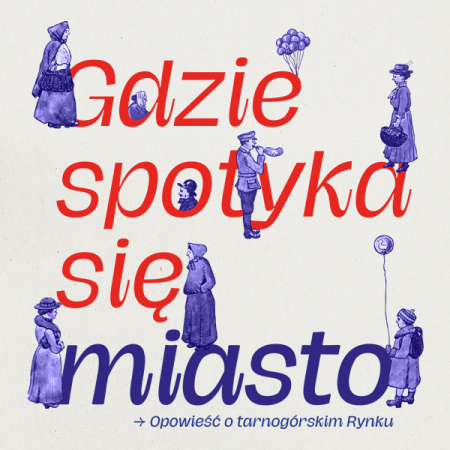 Otwarcie wystawy „Gdzie spotyka się miasto. Opowieść o tarnogórskim Rynku”