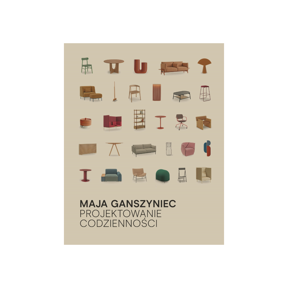 Maja Ganszyniec – projektowanie codzienności